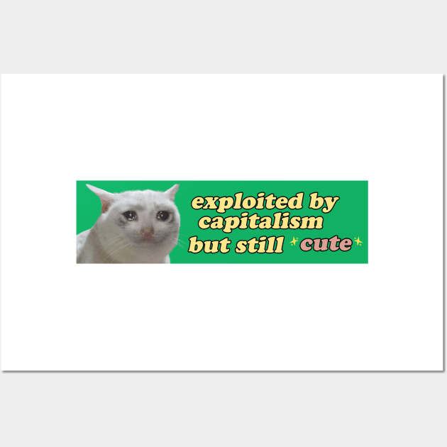 Exploited by Capitalism but Still Cute Bumper Sticker OR Magnet | Gen Z Sticker | Cute Cat Sticker | Sad Crying Cat Sticker | Wall Art by Y2KSZN